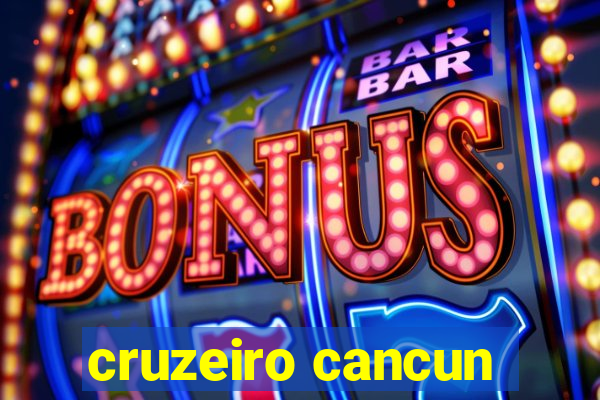 cruzeiro cancun