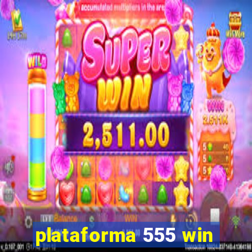 plataforma 555 win