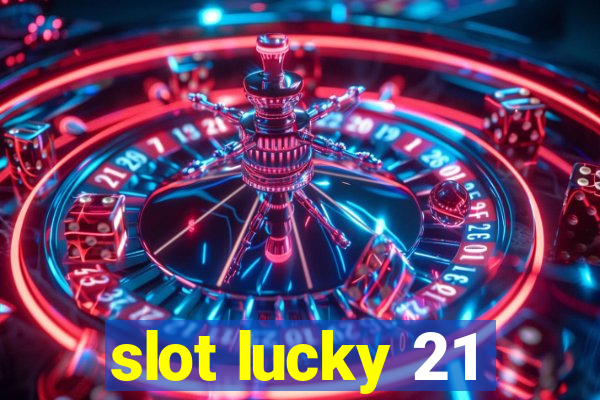 slot lucky 21