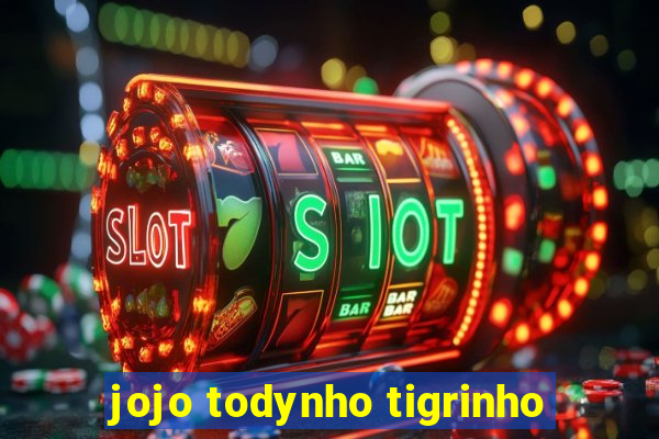 jojo todynho tigrinho