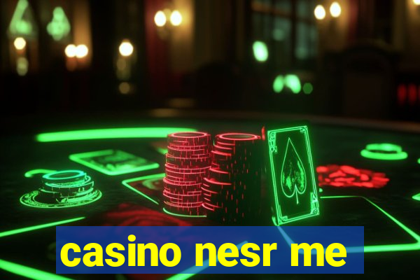 casino nesr me