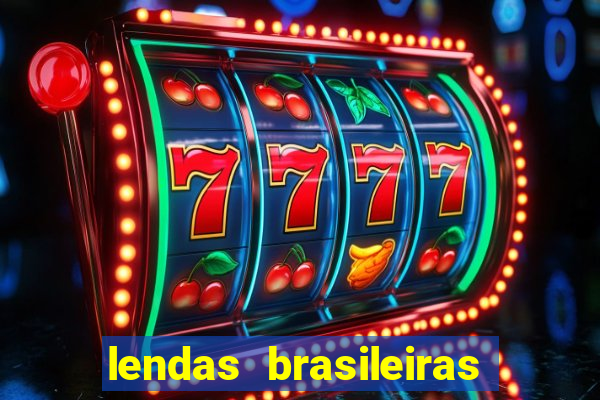 lendas brasileiras desconhecidas do folclore