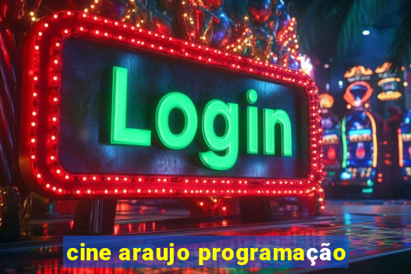 cine araujo programação