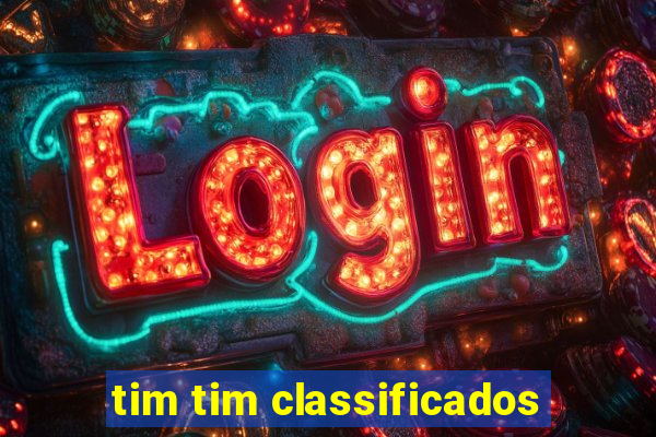 tim tim classificados