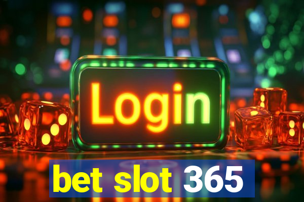 bet slot 365