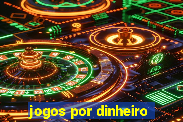 jogos por dinheiro