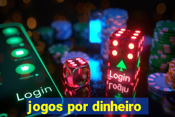 jogos por dinheiro