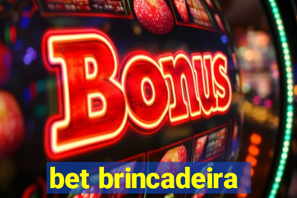 bet brincadeira