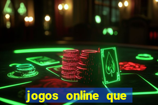 jogos online que da dinheiro