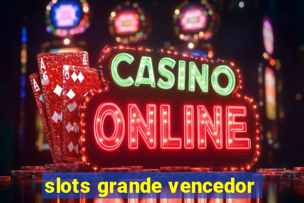 slots grande vencedor