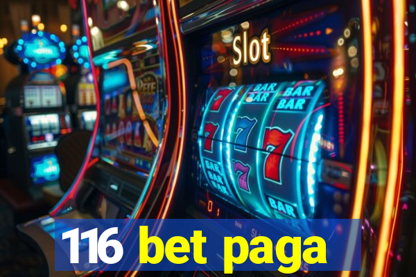 116 bet paga