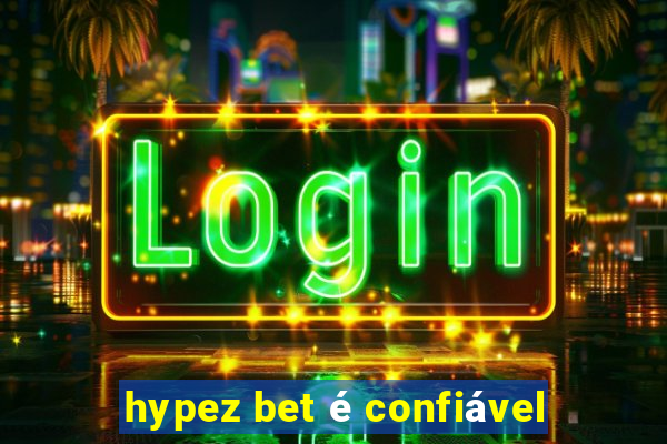 hypez bet é confiável