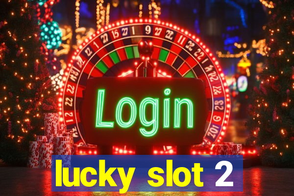 lucky slot 2