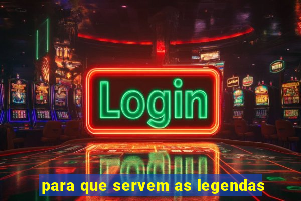 para que servem as legendas