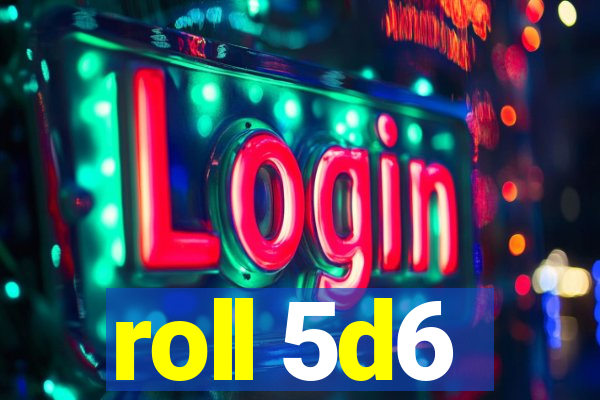 roll 5d6