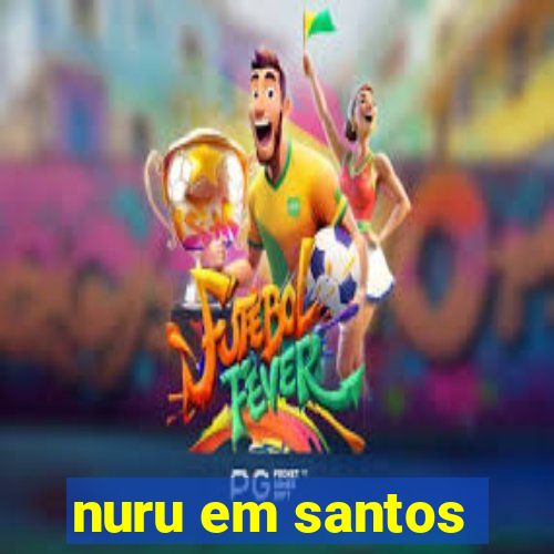 nuru em santos