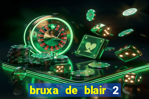 bruxa de blair 2 filme completo dublado