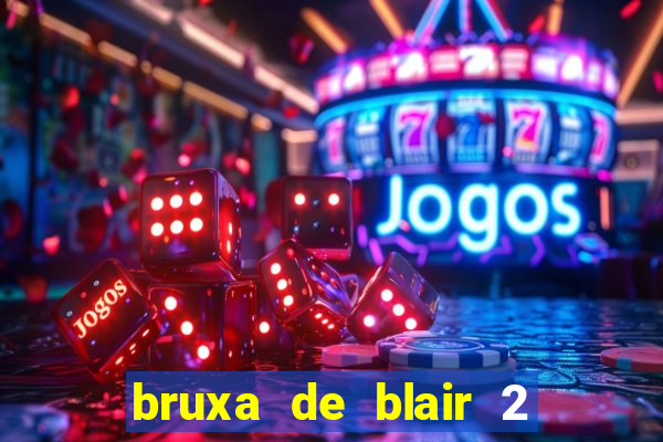 bruxa de blair 2 filme completo dublado