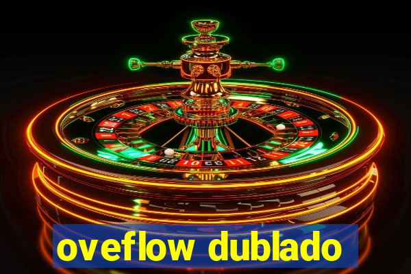 oveflow dublado