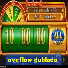 oveflow dublado