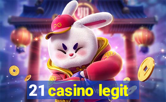 21 casino legit