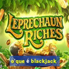 o'que é blackjack