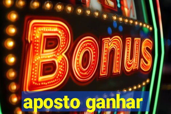 aposto ganhar