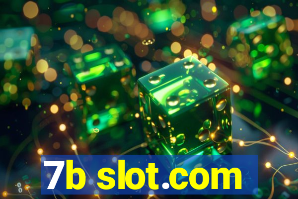 7b slot.com