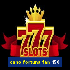 cano fortuna fan 150