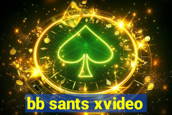 bb sants xvideo