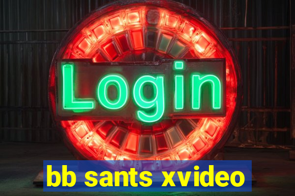 bb sants xvideo