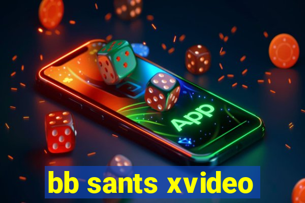 bb sants xvideo