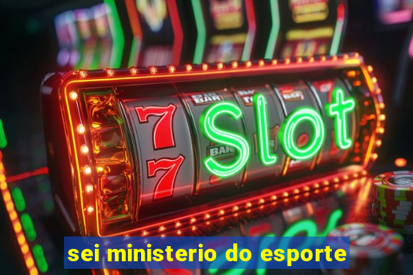 sei ministerio do esporte