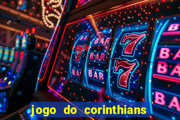 jogo do corinthians hoje quem ganha