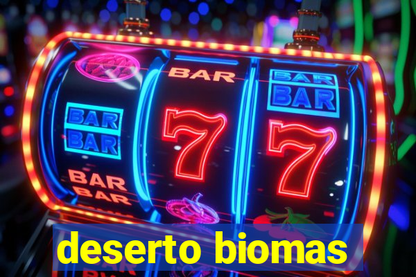 deserto biomas