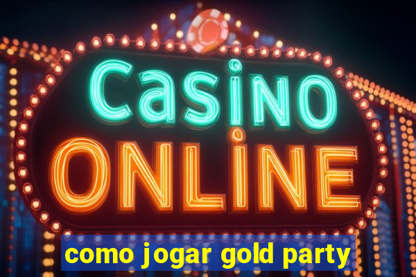 como jogar gold party