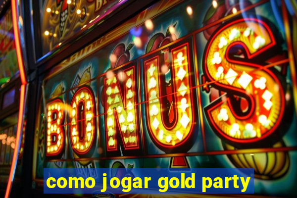 como jogar gold party