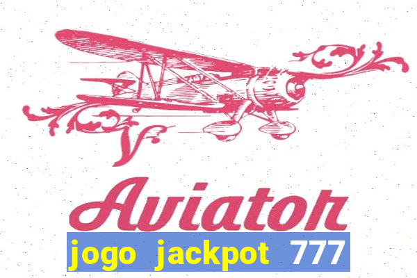 jogo jackpot 777 paga mesmo