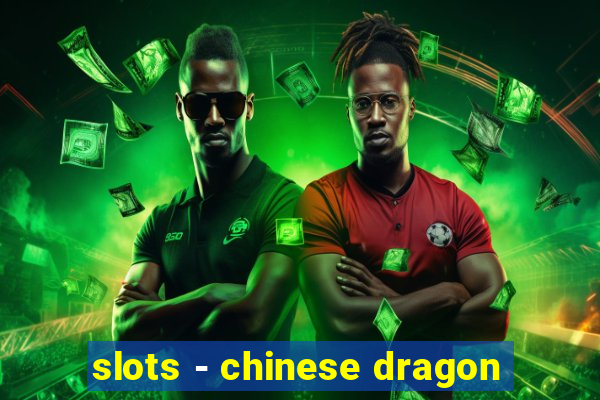 slots - chinese dragon