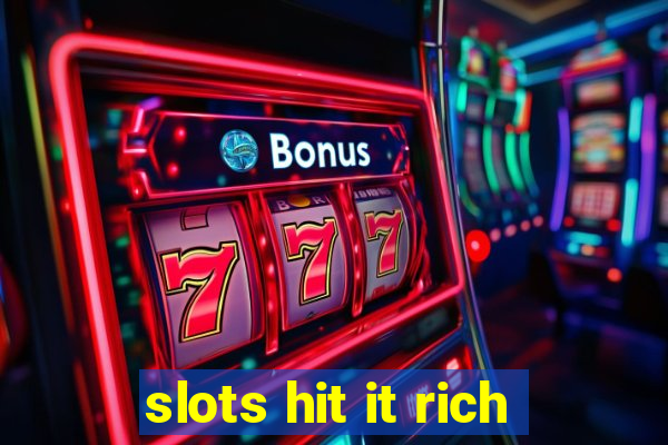 slots hit it rich