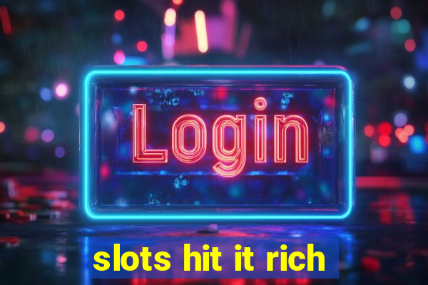 slots hit it rich