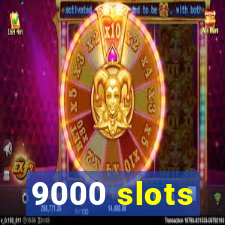 9000 slots