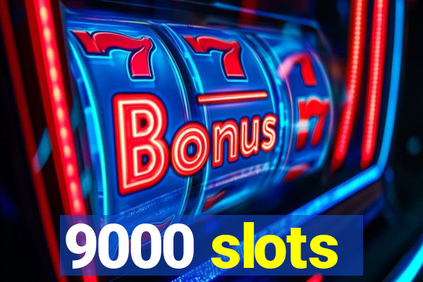 9000 slots