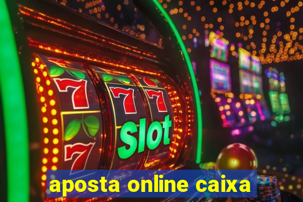 aposta online caixa