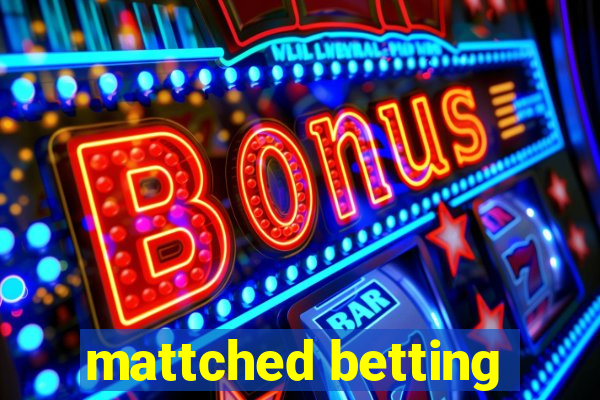 mattched betting