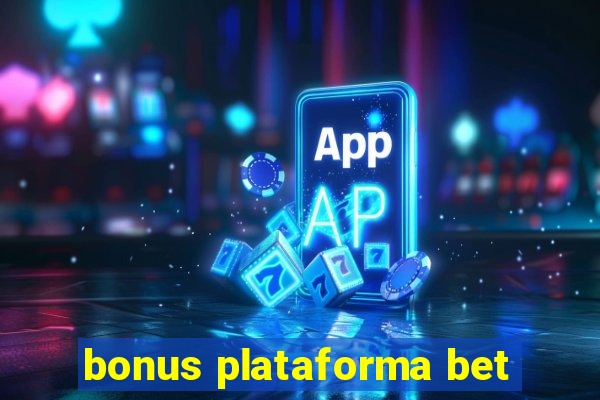 bonus plataforma bet