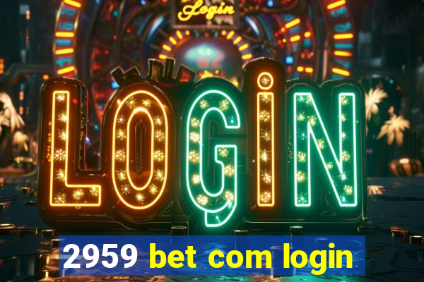 2959 bet com login