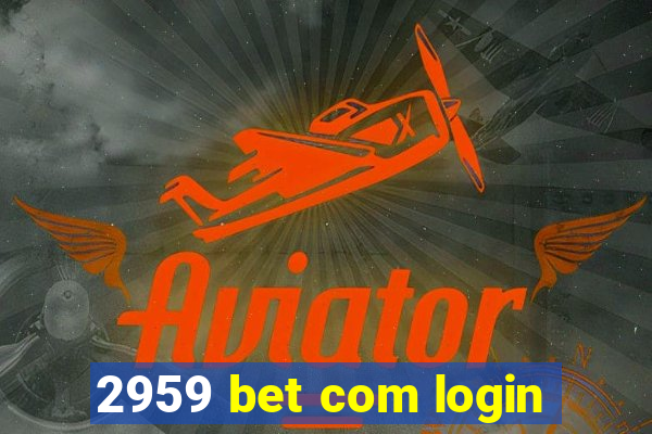 2959 bet com login