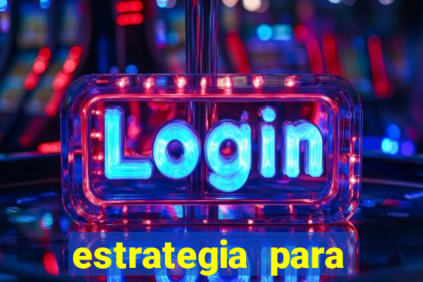 estrategia para jogar na blaze