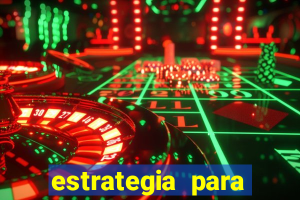 estrategia para jogar na blaze